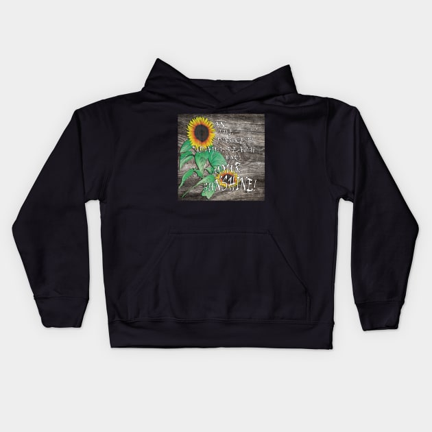 Farmhouse Sunflower Design & Quote: On The Darkest Days, Reach For Your Sunshine! Rustic Country Home Decor & Gifts Kids Hoodie by tamdevo1